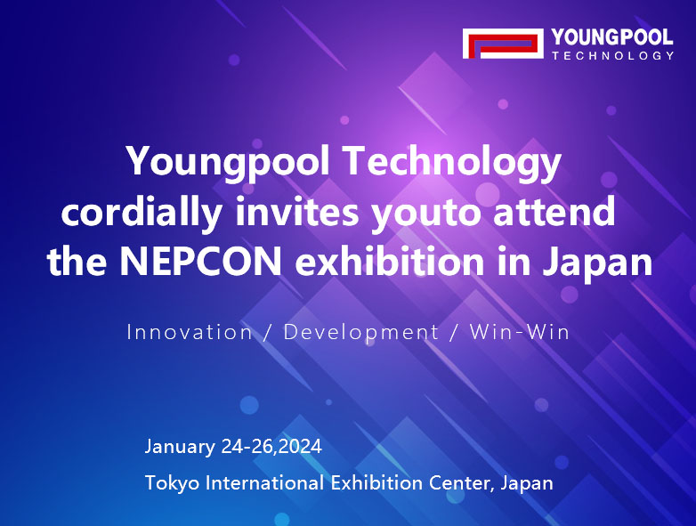 Entdecken Sie die neuesten Trends und Technologien im Bereich SMT: Youngpool Technology lädt Sie zur NEPCON-Ausstellung in Japan ein.
        